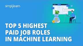 🔥 Top 5 Highest Paid Job Roles In Machine Learning | Machine Learning Career 2023 | Simplilearn