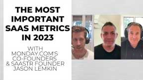The Most Important SaaS Metrics of 2023 with Monday.com Co-Founders and SaaStr Founder Jason Lemkin