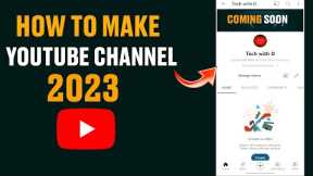 Create YouTube Channel in 2023 | How to Make YouTube Channel | new video 2023