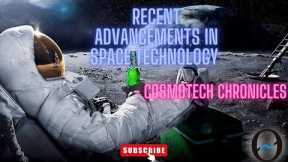 Recent Advancements in Space Technology - CosmeTech Chronicles