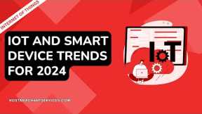 IOT and Smart Device Trends for 2024 🚀