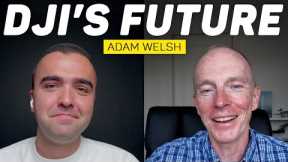 Discussing DJI’s Future Plans & Drone Policy With Adam Welsh