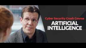 Artificial Intelligence | Cyber Security Crash Course