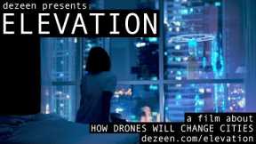 Elevation documentary: how drones will change cities