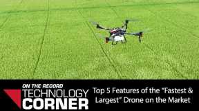 [Technology Corner] Top 5 Features of the “Fastest & Largest” Drone on the Market