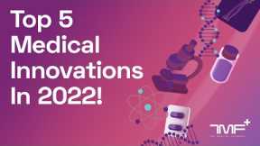 Top 5 Medical Innovations to look for in 2022