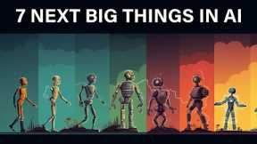 The 7 Next BIG Things In AI