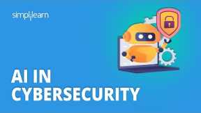 AI In Cybersecurity | Using AI In Cybersecurity | How AI Can Be Used in Cyber Security | Simplilearn