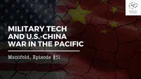 Military Technology and U.S.-China War in the Pacific — #51
