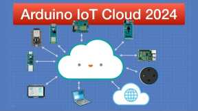 Arduino IoT Cloud Fundamentals | 2024 Step-by-Step Guide