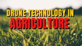 The Future of Farming | Drone Technology in Agriculture
