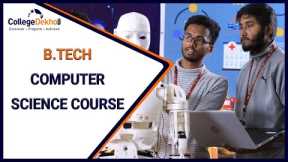B.Tech Computer Science Engineering (CSE) - Course Deatils, Eligibility, Admission, Fee, Career