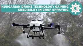 Hungarian drone technology gaining credibility in crop spraying