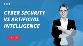 Cyber Security Vs Artificial Intelligence | Differences