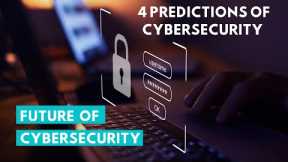 The Future of Cybersecurity | Trends and Predictions of Cybersecurity in 2023