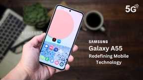 Galaxy A55: Redefining Mobile Technology