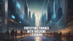 Mastering the Future: Machine Learning's Role in Cyber Security & Finance