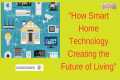 How Smart Home Technology Creating