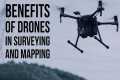 5 Key Benefits of Drones in Surveying 