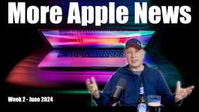 News About Apple - WWDC, iOS 18, M2 iPad Air Review, M4 iPad, Mac Malware, New Hardware, and More