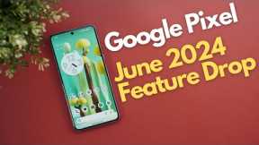 Google Pixel June 2024 Feature Drop - I Like It!