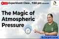 The Magic of Atmospheric Pressure |