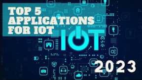 Top 5 IoT Applications in 2023 | Technology Answer