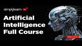 🔥 Artificial Intelligence Full Course 2024 | 🔴LIVE | AI & Machine Learning Full Course | Simplilearn
