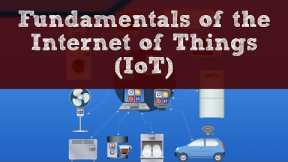 Fundamentals of the Internet of Things (IoT)