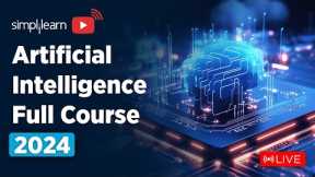 🔥 Artificial Intelligence Full Course 2024 | 🔴LIVE | AI & Machine Learning Full Course | Simplilearn