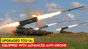 Russia to Deploy TOS-1A with Newly Anti Drone Warfare System in Ukraine!