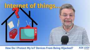 How Do I Protect My IoT Devices from Being Hijacked?