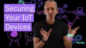 Securing Your IoT Devices