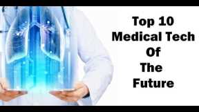 The 10 Most Exciting Technologies Shaping The Far Future Of Medicine! - The Medical Futurist