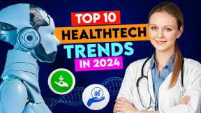 Top 10 Healthcare Technology Trends For 2024