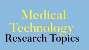 10 Medical Technology Research Topics You Need to Know