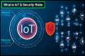 What is IoT and Security Risks of