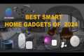 Best Smart Home Gadgets of 2024 to