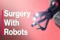 Robotic Surgery Unlocks a New Era of