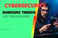 Cybersecurity: Emerging Trends and