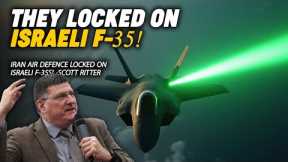 Iranian air defence locked on Israeli F 35's! |  Scott Ritter