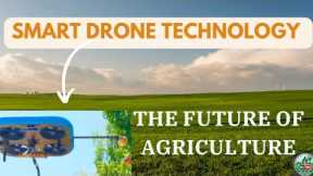 SMART DRONE TECHNOLOGY. THE FUTURE OF AGRICULTURE. #dronefarming #agriculturefarming #technology