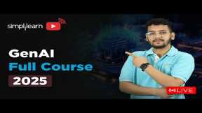 Gen AI Full Course 2025 | Gen AI Tutorial for Beginners | Generative AI Explained | Simplilearn