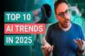 Top 10 AI TRENDS in 2025 Will Change