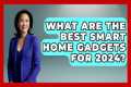 What Are the Best Smart Home Gadgets