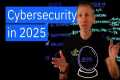 Cybersecurity Trends for 2025 and