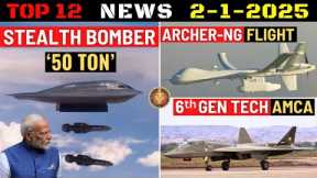 Indian Defence Updates : 50 Ton Stealth Bomber,Archer-NG 1st Flight,AMCA 6th Gen Tech,ULPGM-V3 Test