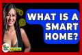 What Is A Smart Home? - Talking Tech