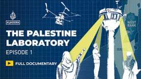 How Israel tests military tech on Palestinians | The Palestine Laboratory E1 | Featured Documentary