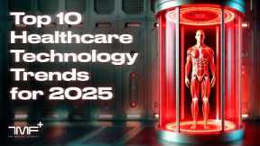 Top 10 Healthcare Technology Trends for 2025 - The Medical Futurist